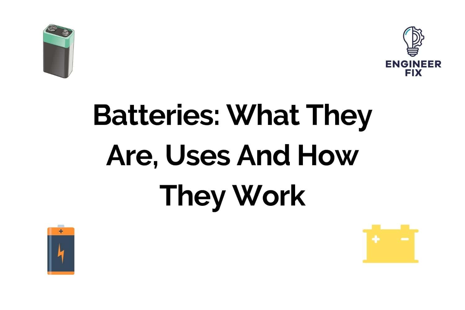 Batteries: What They Are, Uses And How They Work