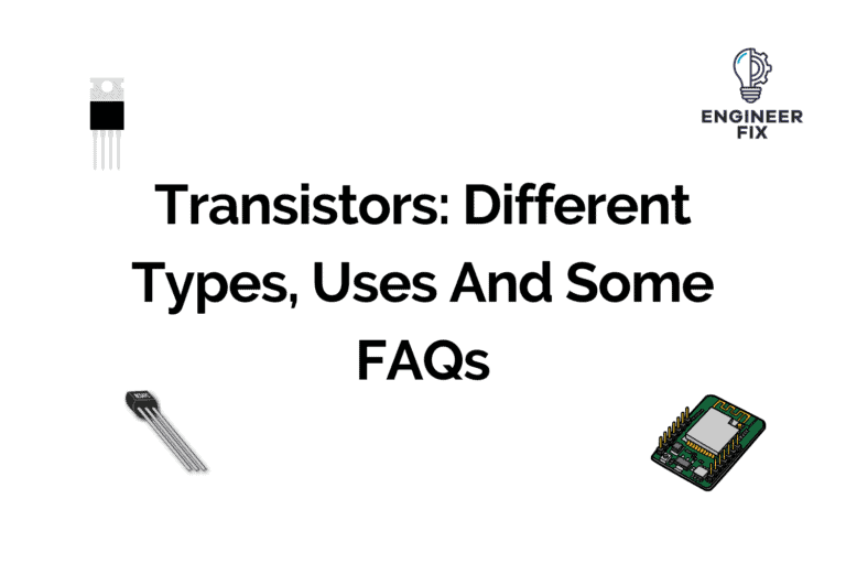 Transistors: Different Types, Uses And Some FAQs