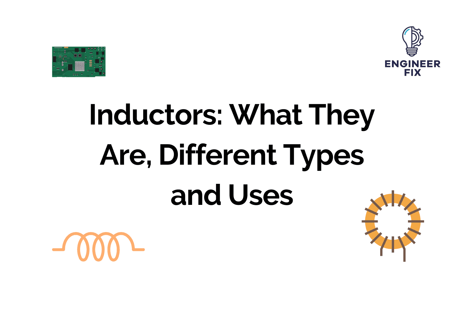 Inductors: What They Are, Different Types and Uses